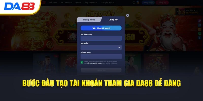Bước đầu tạo tài khoản tham gia DA88 dễ dàng