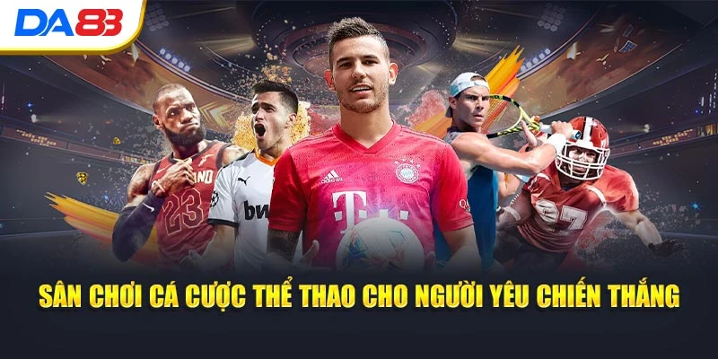 Sân chơi cá cược thể thao cho người yêu chiến thắng